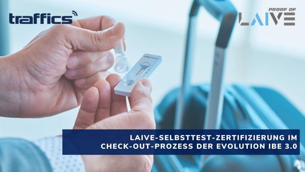 Als erster Anbieter der Branche integriert traffics LAIVE-Selbsttest-Zertifizierung in den Check-out-Prozess seiner IBE