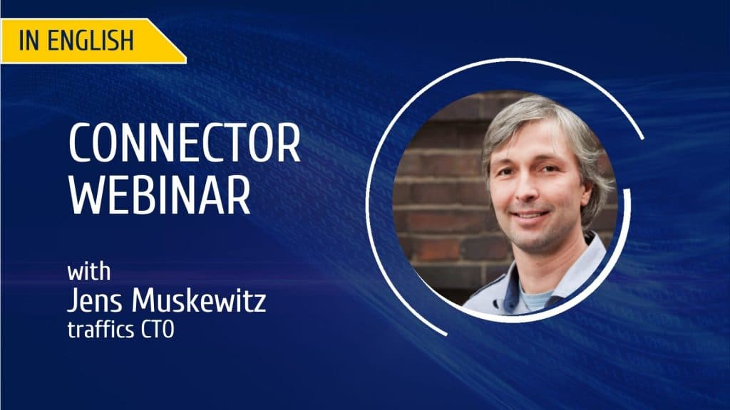 Connector Webinar in English with traffics CTO Jens Muskewitz