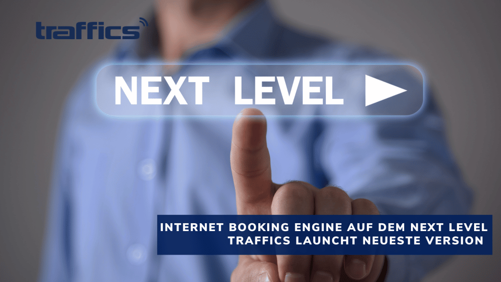 Internet Booking Engine auf dem nächsten Level: traffics launcht neueste Version der Evolution IBE und setzt maßgeblich Branchenakzente