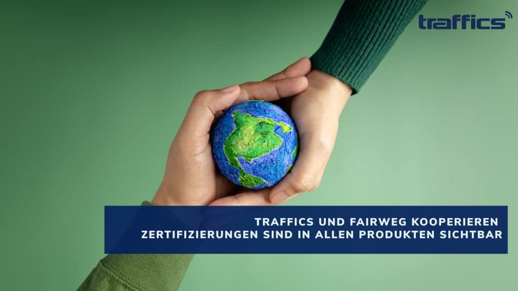 traffics setzt auf Nachhaltigkeit: traffics und Fairweg machen Nachhaltigkeit sichtbar